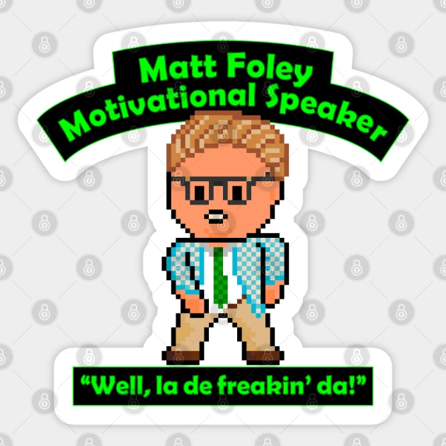 Pixel Matt Foley Motivational Quote Sticker by gkillerb